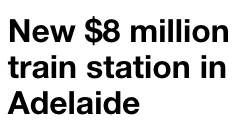 Adelaide spent 5 million to extend the southern train line! Straight to Flinders University! The Tonsley train station will be shut down forever! Run it for the last time next Friday!